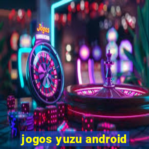 jogos yuzu android